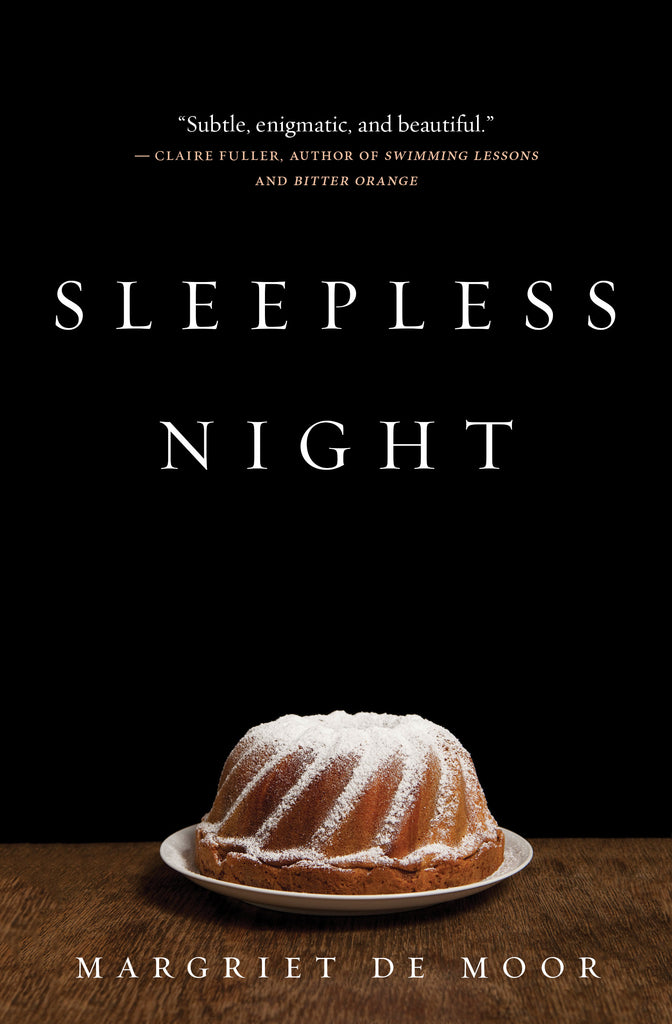  A wood table sits in front of a black background. On the table is a cake with a bundt shape. It has a golden-brown exterior and the top and sides are heavily dusted with powdered sugar. Text: Sleepless Night. Margriet De Moor. “Subtle, enigmatic, and beautiful.” – Claire Fuller, Author of Swimming Lessons and Bitter Orange. 