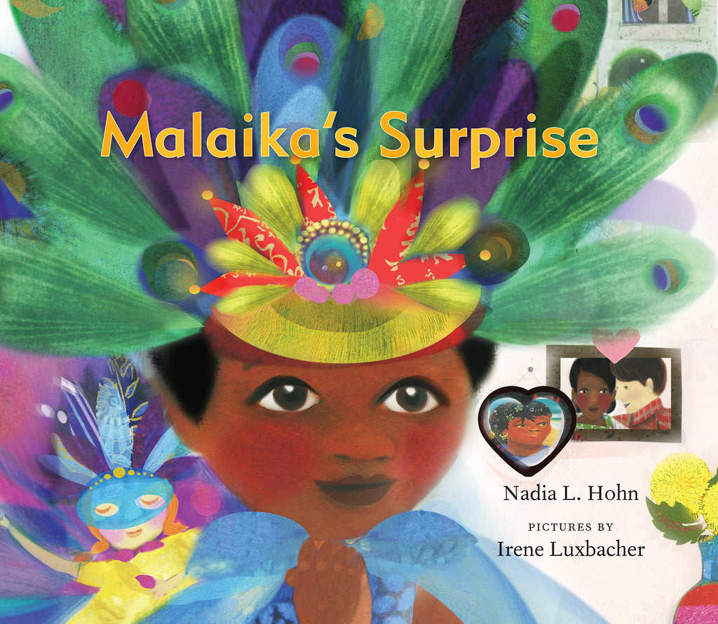  Cover: Malaika’s Surprise by Nadia L. Hohn. Pictures by Irene Luxbacher. Cover illustration: A young girl with brown skin wears an ornate mask with vibrant green, blue and purple peacock feathers. On her left is a young red-headed girl with whitish-pink skin who wears a mask with feathers and a yellow dress. Beside her are two photographs of family members. In the top right corner there is a person watching from a window. 