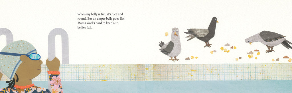  Maddie holds onto the ladder rails on the edge of the pool. She looks off to the right side where three pigeons stand on the edge of the pool and eat popcorn off the ground. Text reads her belly is nice and round when its full and flat when its empty. Mama works hard to keep their bellies full. 