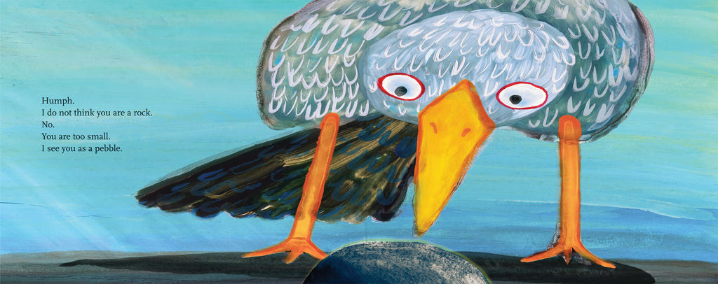 The bright blue sky fills most of the page. There is a close-up of a seagull standing on the beach, staring down at the rock. Text states “Humph. I do not think you are a rock. No. You are too small. I see you as a pebble.” 