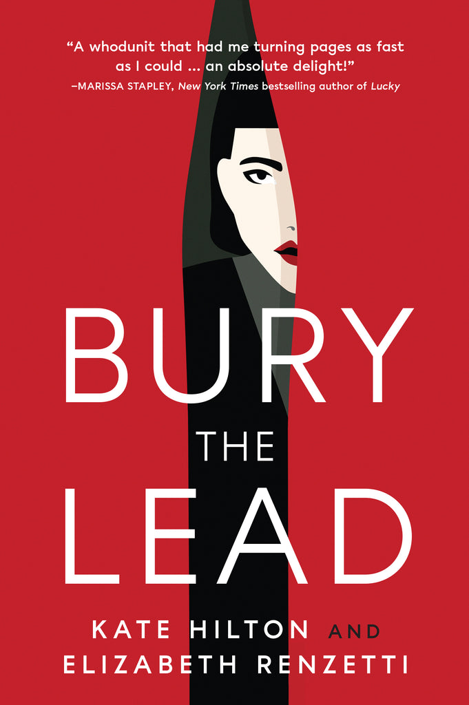  Cover: Bury the Lead: a Quill and Packet mystery by Kate Hilton and Elizabeth Renzetti. The cover illustration shows a woman with dark hair and stark features peeking out from behind a red curtain, as if looking out from backstage. There is a blurb at the top which reads, “A whodunit that had me turning pages as fast as I could … an absolute delight!” —Marissa Stapley, New York Times bestselling author of Lucky 