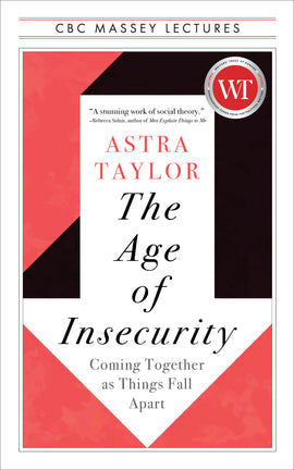  Cover: CBC Massey Lectures, The Age of Insecurity: On the Collapse of Our Economic, Emotional, and Ecological Well-being by Astra Taylor. A white arrow points downward, framed by red and black geometric shapes. 