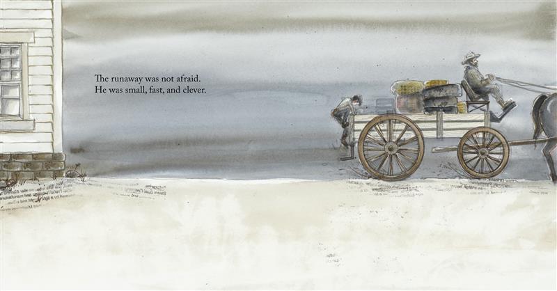  The edge of a house is visible on the left side of the page. It has white siding, a paneled glass window and brick covering the lower half. The sky is painted in shades of gray and blue. The boy climbs onto the back of a horse-pulled wagon, driven by an unsuspecting man wearing a broad-brimmed hat. The wagon is loaded with large sacks. Text: “The runaway was not afraid. He was small, and fast, and clever.” 