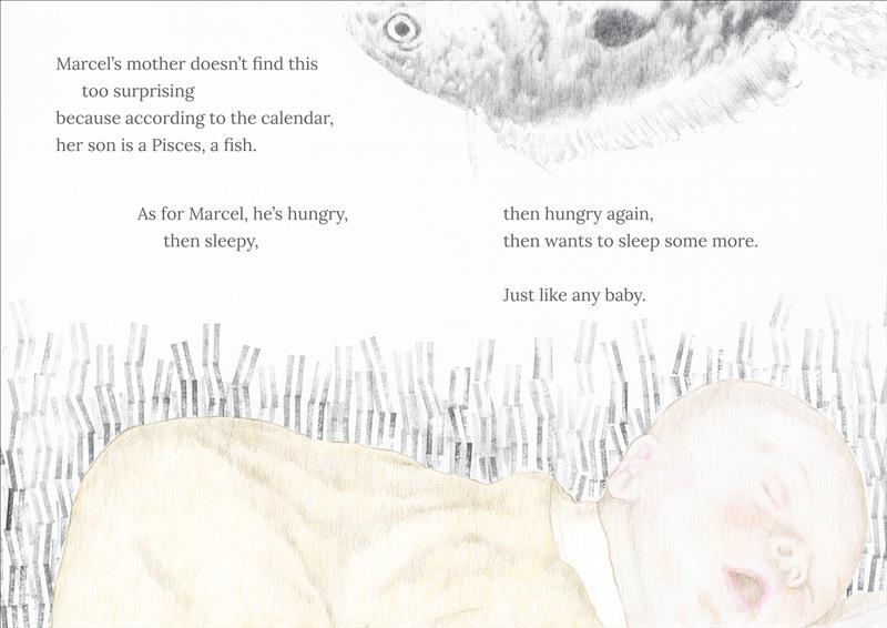  This image is a continuation of the one before. Marcel’s is visible at the bottom of the page in a yellow onesie, where he sleeps. He is surrounded by chromosomes. At the top is a floating fish. Text reads Marcel is a Pisces according to the calendar, a fish. He is hungry and sleepy all the time, just like any baby. 