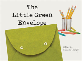  The Little Green Envelope. Written by Gillian Sze and illustrated by Claudine Crangle. A smiling green envelope fills the page. 