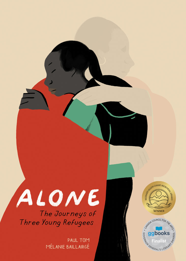  Alone. The Journeys of Three Young Refugees. By Paul Tom and Mélanie Baillairgé. A woman and girl embrace. The girl rests her head on the woman’s shoulders, and the woman wraps her hands around the girl’s body. The woman’s upper body appears to be fading, ghostlike, into the background. Both have dark skin tone and black hair. The woman wears a red dress with long sleeves, and white hoop earrings. The girl appears to be teen age and has a green shirt, black skirt and a black backpack. 