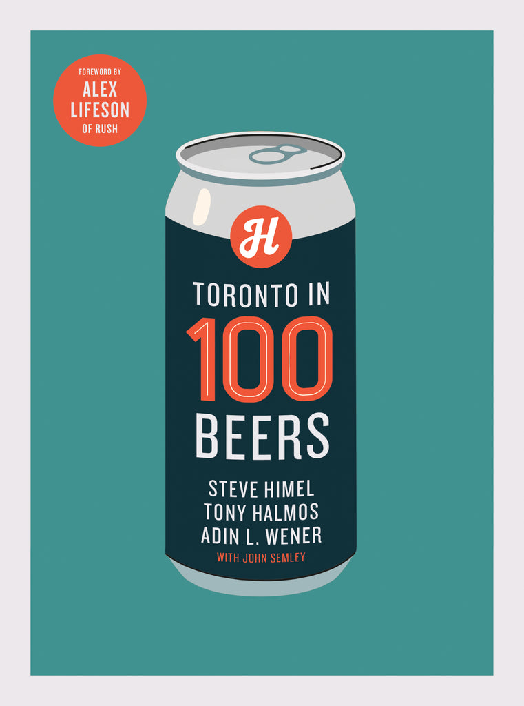  Cover: Toronto in 100 Beers by Steve Himel, Adin L. Wener, Tony Lamos, with John Semley. The cover has a blue-green background with a beer can in the centre. On the can appears a navy blue label with the title, author names, and the logo for the Henderson Brewing Company—a white letter “H” on an orange circle. 