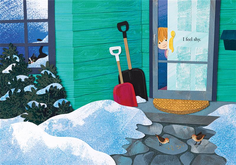  A black-and-white cat looks out the window of a teal house at a snow-covered yard. The shy child peeks out from behind the door and watches two little birds eat seeds on the cobblestone pathway that leads away from the teal house. On the front porch a semicircular door mat is placed in front of the door, and a red and a black shovel lean up against the side of the house. Text reads “I feel shy”. 