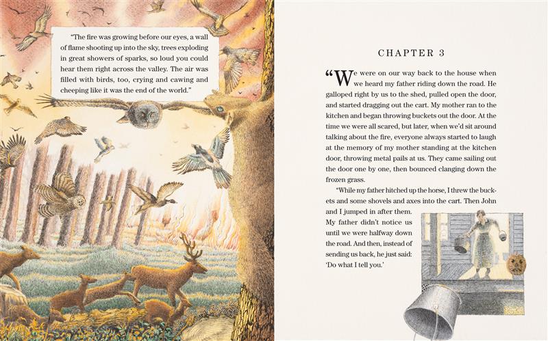  In the left image birds fill the sky as a wall of fire engulfs the forest in the background. A family of deer runs through the forest, away from the flames. A squirrel runs up the trunk of a tree in the foreground. Text describes tress exploding loudly and the animals running. In the right image, the boy’s mother stands on the front porch and throws tin buckets out the door. A jack-o-lantern is on the porch next to her. Text states chapter 3 and describes the boy and his family trying to calm the fire. 