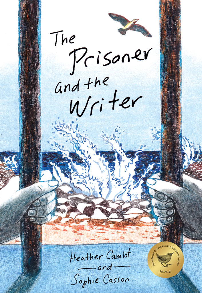  Cover: The Prisoner and the Writer by Heather Camlot. Illustrated by Sophie Casson. These images were made with oil pastel and soft pastels. A first-person view shows hands with light skin tone holding prison bars that cover a window. Outside of the bars, water crashes against a rocky shore. A bird flies above the crashing waves. 