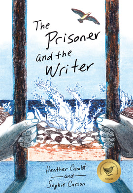  Cover: The Prisoner and the Writer by Heather Camlot. Illustrated by Sophie Casson. These images were made with oil pastel and soft pastels. A first-person view shows hands with light skin tone holding prison bars that cover a window. Outside of the bars, water crashes against a rocky shore. A bird flies above the crashing waves. 