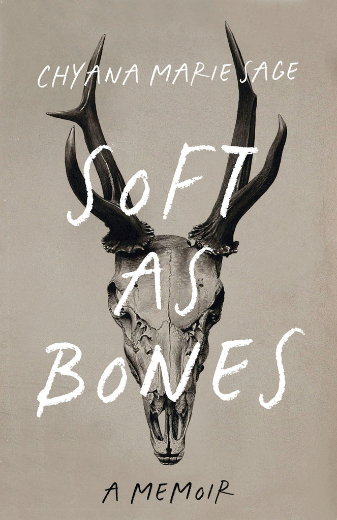  Cover: Soft as Bones, A Memoir by Chyana Marie Sage. A stark black-and-white image of a deer's skull on a grey background. 