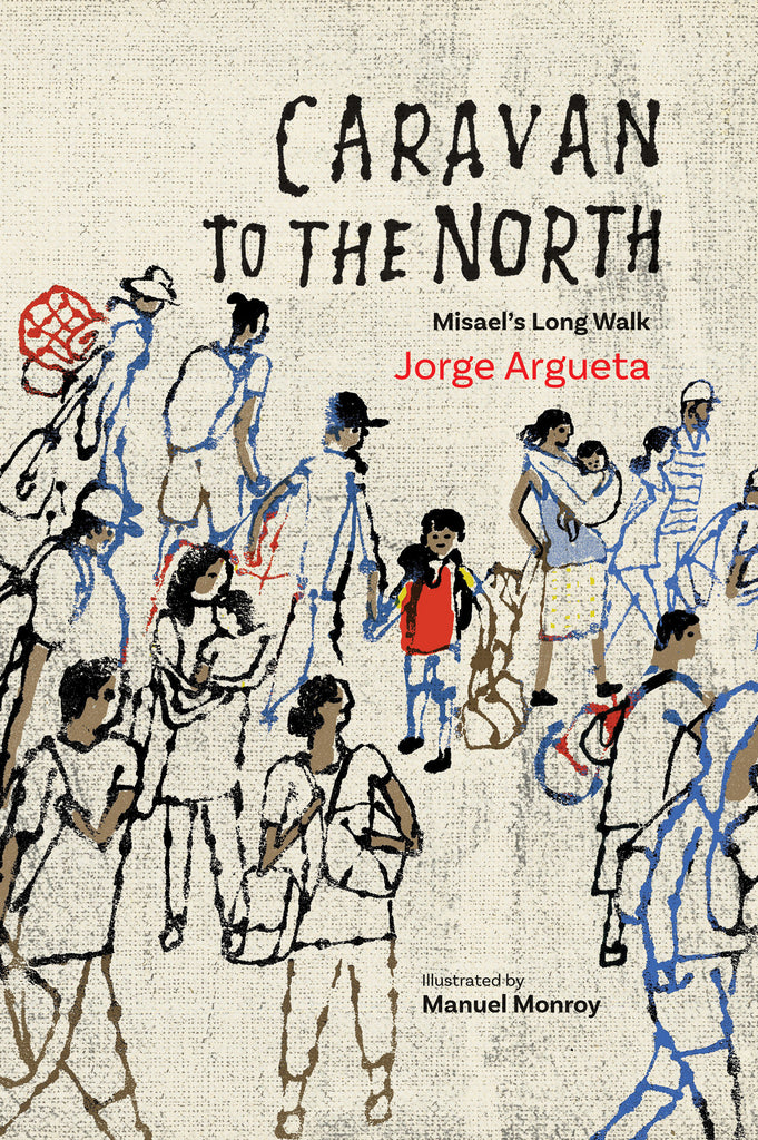  The background resembles thick canvas. On it are images of people with dark skin tone carrying bags and children. Most of the image is only outlines with blue, black, and brown ink. Text: Caravan to the North. Misael’s Long Walk. Jorge Argueta. Illustrated by Manuel Monroy. 