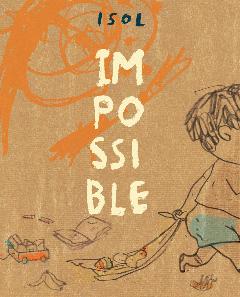  Cover: Impossible, by Isol. A toddler drags a blanket behind him. The ground is scattered with toys and the background is covered in scribbles. 