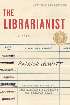  Cover: The Librarianist, a novel by Patrick deWitt, bestselling author of French Exit. The cover has a cream background, and the text is in grey type. A grid of blue lines listing three columns — date due, borrower’s name, and notes — reminiscent of a library circulation card. There are date due stamps of various dates between 1956 and 1999. 