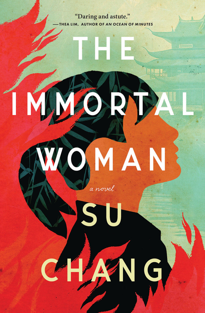  Cover: The Immortal Woman, A Novel by Su Chang. A graphic of a woman is shown in profile from the shoulders up, wearing a black mandarin collar jacket. The woman has a medium skin tone and her black hair is in a ponytail with blunt bangs with a pattern of green bamboo overlaid on top. In the background on the right side is a faint photographic image of a traditional Chinese temple overlooking water. The left side and bottom of the cover is being consumed by red and orange flames that encroach on the woman. 