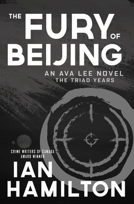  Cover: The Fury of Beijing: an Ava Lee novel, the triad years, by Crime Writers of Canada award winner Ian Hamilton. The cover has a black background with white text. It features a grey illustration of a target on the lower half, with two small grey splotches to the left of the target, and the top half has large grey brush strokes behind the title. 