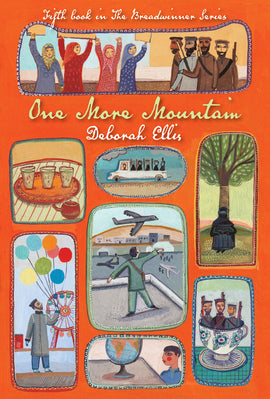  One More Mountain by Deborah Ellis. This image is made of eight scenes on an orange background. First, 4 women in hijabs protest on a street. Second, 3 glasses sit on a tray next to a tea pot. Third, a white truck carries soldiers. Fourth, a person wearing a burqa sits under a tree. Fifth, a man holds a bunch of balloons. Sixth, a boy stands on a roof and watches a plane taking off. Seventh, 3 soldiers with guns sit in a teacup. Eighth, a boy with medium skin tone looks at a globe on a table. 