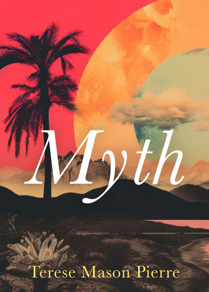  Cover: Myth by Terese Mason Pierre. A seascape appears in silhouette, with a beachy area in the foreground that features a luminous bush and the edge of the water line. Behind this are rolling hills and a palm tree; in the background, large mountains. Three rings of muted colour populate the sky in red, yellow, and blue, with a cloud in the foreground. 
