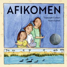  Afikomen by Tziporah Cohen. Art by Yaara Eshet. The cover is divided into two panels. Panel 1: Three children peek out from under a blue cloth. They include a young girl in a yellow dress, an older boy in a white shirt and an even older girl in a green dress. They all have medium-light skin tone and brown hair. The boy holds a small gray dog. Panel 2: In the foreground is a river where five black birds swim. Reeds grow on the far side of the river, and palm trees and pyramids are in the desert beyond. 