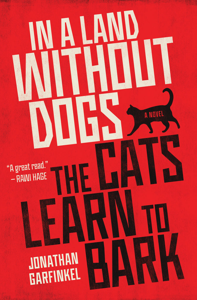  Cover: In a Land Without Dogs the Cats Learn to Bark by Jonathan Garfinkel. Black and white text of the title is set in a Soviet-era propaganda font. A small black illustration of a cat walking is in the middle-right of the page. The background is red. 