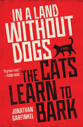  Cover: In a Land Without Dogs the Cats Learn to Bark by Jonathan Garfinkel. Black and white text of the title is set in a Soviet-era propaganda font. A small black illustration of a cat walking is in the middle-right of the page. The background is red. 
