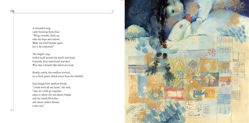  An abstract image shows a girl with light skin tone leaning over a white bird the same size as her. Her hair falls down in two braids. Below are images of animals, people, and plants. Text: A wounded song came bursting from Lina: “Make my bird breathe again. Let it fly tomorrow.” The fragile song folded itself around the bird’s still body. Slowly, surely, the swallow revived, ate a little grain, drank water from the thimble. Lina hugged her swallow friend. 