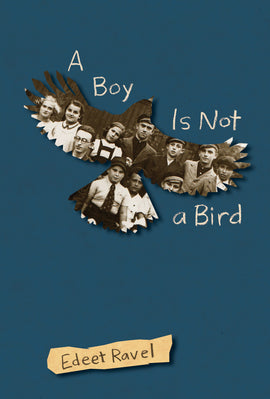  A silhouette of a bird with spread wings is against a blue background. Within the bird’s silhouette is a photograph in black and white. The photograph shows eleven boys and girls lined up in two rows for the photo. They are dressed in caps, dresses, and suits from the 20th century. Text: A Boy is Not a Bird. Edeet Ravel. 
