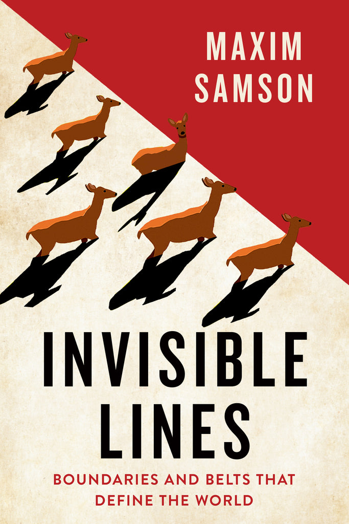  Cover: Invisible Lines: Boundaries and Belts That Define the World. Written by Maxim Samson. The cover has six deer walking towards and stopping at a boundary line. On one side of the line is white, and the other is red. 