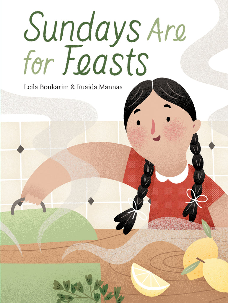  Cover: Sundays Are for Feasts. Written by Leila Boukarim and illustrated by Ruaida Mannaa. Yasmine, a young girl with medium-light skin tone and black hair in two braided pigtails, wears a red gingham print dress. She reaches across a kitchen counter, lifting a lid from an orange pot and releasing steam into the air. Two whole lemons and a lemon wedge sit on top of the counter in front of her along with fresh herbs. 