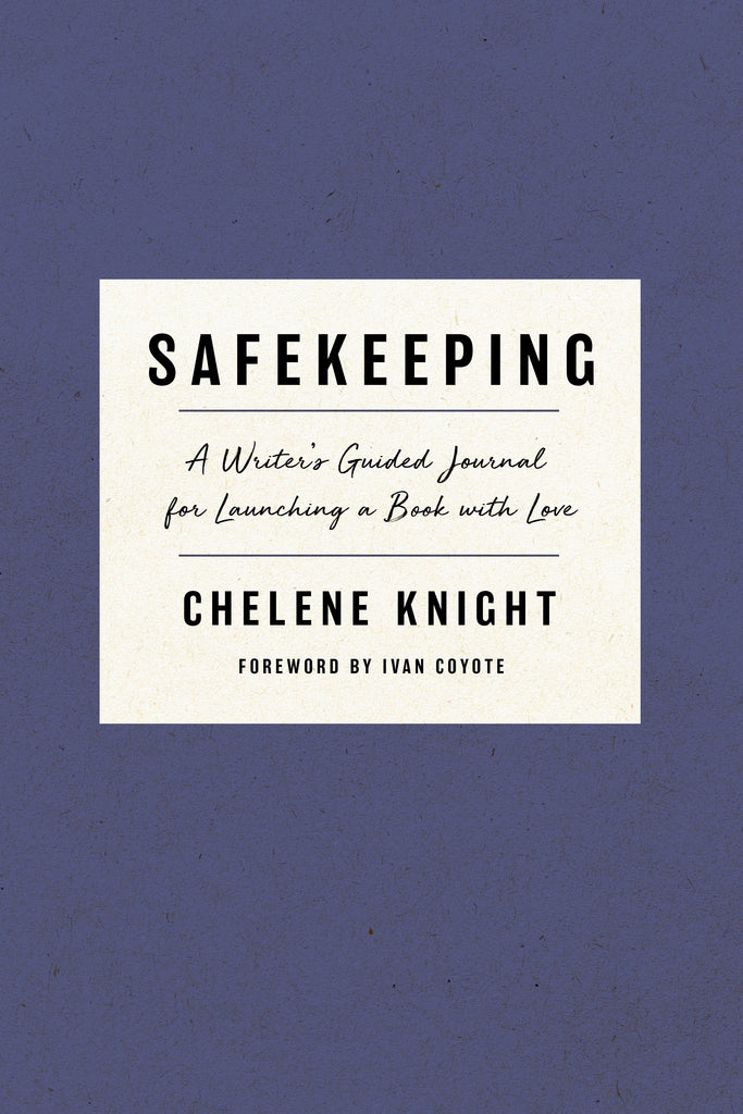  Safekeeping, a Writer's Guided Journal for Launching a Book with Love by Chelene Knight, foreword by Ivan Coyote. The title, subtitle, and author name appear in black type in a white box against an indigo background that is lightly textured to look like handmade paper. 