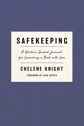  Safekeeping, a Writer's Guided Journal for Launching a Book with Love by Chelene Knight, foreword by Ivan Coyote. The title, subtitle, and author name appear in black type in a white box against an indigo background that is lightly textured to look like handmade paper. 