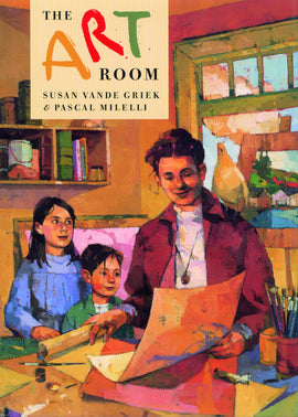  A boy and a girl stand beside a man at an art table. They all have light skin tone. On the table are papers, paint brushes, and paint. The room they are in has shelves of supplies and books, an easel with a painting, framed canvases against the wall, and a window. A white bird sits on the man’s shoulder. Text: The Art Room. Susan Vande Griek and Pascal Milelli. 