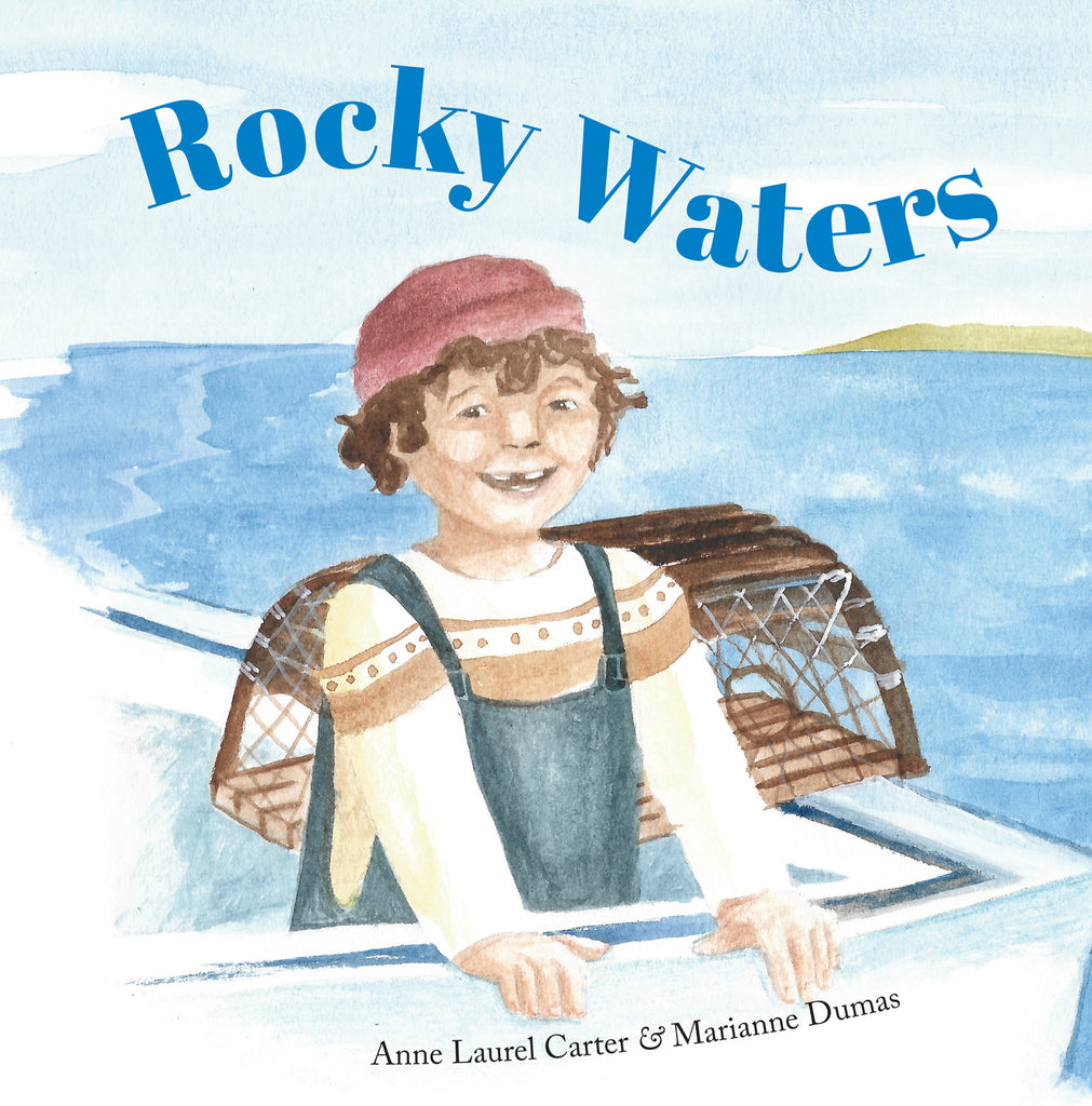  A boy with light skin tone stands on a boat smiling with his hands on the boat’s ledge. He wears overalls, a sweater, and a red beanie. Behind him, along the edge of the boat, rests a wood cage. Across the blue water is a small, green patch of land. Text: Rocky Waters. Anne Laurel Carter and Marianne Dumas. 