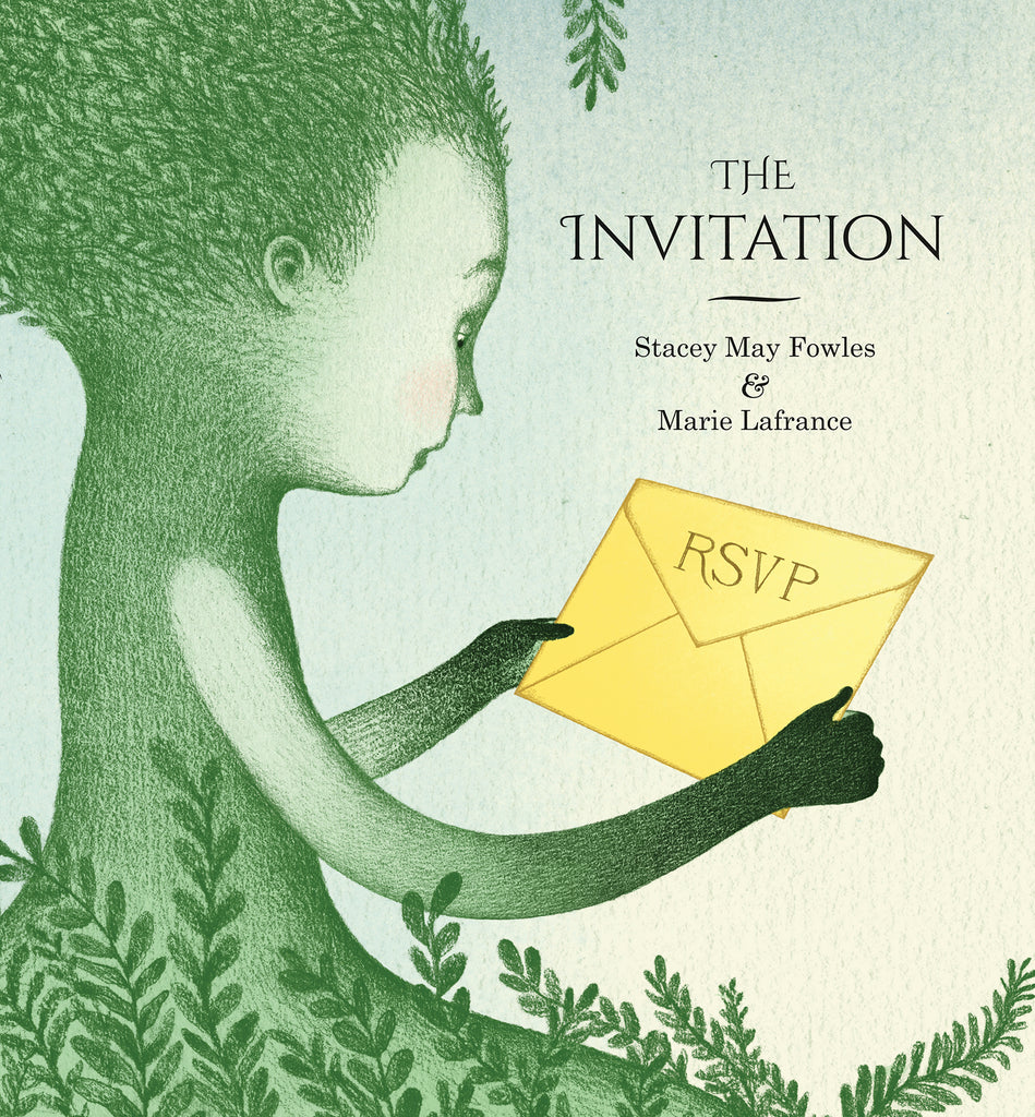  Cover: A girl with green skin tone looks at a yellow envelope that she holds in her hands. The letters “R.S.V.P.” are written on the envelope’s flap. The girl has leafy hair and skirts that trail off the edge of the image. Text: The Invitation. Stacey May Fowles and Marie Lafrance. 