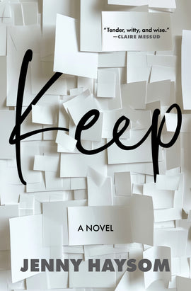  Cover: Keep: A Novel by Jenny Haysom. A white wall is covered in pieces of overlapping white paper in different sizes. Some lie flat, while others are lifted, casting shadows on the wall. The title, Keep, is written in a black cursive font across the middle of the cover, overlapping many of the pieces of paper, while some of the paper also covers parts of the letters. Jenny Haysom’s name appears at the bottom of the cover in a blocky grey sans serif font. Above that, “A Novel” is written in smaller black le 