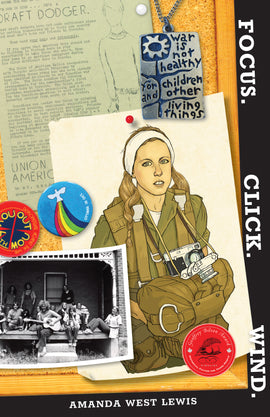  Focus. Click. Wind. By Amanda West Lewis. There is a bulletin board covered. There is a drawing of photographer Catherine Leroy pinned to it, along with a black-and-white photograph of a group of young people sitting on a porch, a draft dodger flier; a pendant on a chain that says, 
