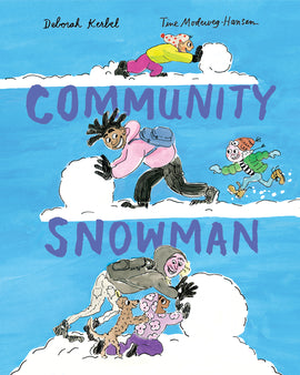  Cover: Community Snowman. Story by Deborah Kerbel. Illustrated by Tine Modeweg-Hansen. This book is wordless and laid out in a graphic novel style. There are three snowy scenes stacked on top of each other against a blue background of people of various ages and skin tones pushing large balls of snow alone or together in colourful winter clothing. 