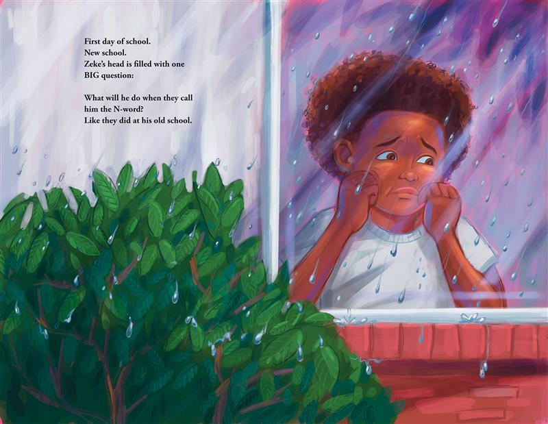  A lush green bush sits in front of a white house. Zeke, wearing a white shirt, looks out the window, resting his head in his hands with a look of sadness on his face. The windowsill is made of red brick, and it's raining outside. Text reads Zeke is starting at a new school asking himself one big question: What will he do when they call him the N-word? Like they did at the old school 