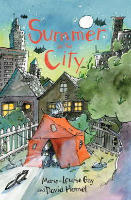  Cover: “Summer in the City. Marie-Louise Gay and David Homel.” Two boys peer out of a red tent, spotting a skunk with their flashlight. The tent is set up in a fenced-in yard behind a residential house. A cat stands on the top of the tent, tail raised. Tall buildings are visible in the background. Bats fly in the night sky around a full moon. 