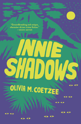  Cover: Innie Shadows by Olivia M. Coetzee. “Groundbreaking and unique, character-driven crime fiction.