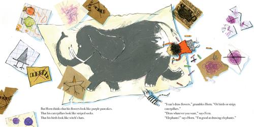  A child lies on the ground colouring in a giant picture of an elephant. Drawings and crayons lay around. Some drawings are ripped or crossed out. A striped cat is on the side of the elephant.Text: But Horn thinks that his flowers look like purple pancakes. That his caterpillars look like striped socks. That his birds look like witch’s hats. “I can’t draw flowers,” grumbles Horn. “Or birds or stripy caterpillars.” “Draw whatever you want,” says Fern. “Elephants!” says Horn. “I’m good at drawing elephants.” 