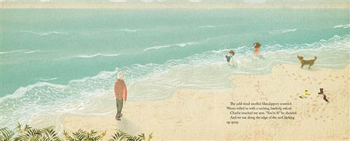  A tide of light blue water washes against the shores of a sandy beach. Two children play in the shallows. An adult walks along behind them, and a dog stands on the sand watching them. Two pairs of rainboots sit in the sand. Text: The cold wind smelled like slippery seaweed. Waves rolled in with a rushing, hushing sound. Charlie touched my arm. “You’re it!” he shouted. And we ran along the edge of the surf, kicking up spray. 