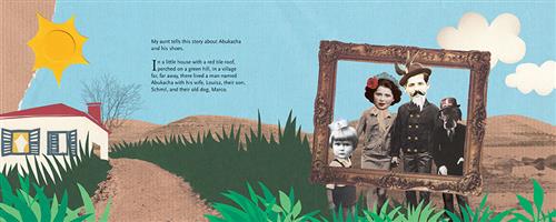  This image is in collage format. A white house is in a field with grass and hills. A family stands side by side with a gold picture frame around them. They include a man, a woman, a boy, and a dog. The dog has the body of a man and is wearing a hat. Text: My aunt tells this story about Abukacha and his shoes. In a little house with a red tile roof, perched on a green hill, in a village far, far away, there lived a man named Abukacha with his wife, Louisa, their son, Schmil, and their old dog, Marco. 
