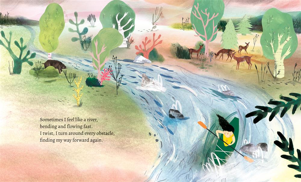  A girl in a green kayak paddles around large gray rocks in a fast-flowing river. She has light skin tone and black hair, and she wears a yellow lifejacket. A dark brown bear pauses on one side of the river, and four brown deer graze on the other side. Trees and shrubs line the riverbanks. The sky has a pinkish tone. Text: Sometimes I feel like a river, bending and flowing fast. I twist, I turn around every obstacle, finding my way forward again. 
