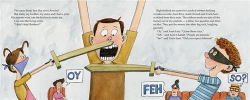  A girl and a boy hold toy swords to a taller boy’s face. The girl has a bandana over her mouth. The boy has an eye mask. The taller boy’s mouth is open and his hands are up. A woman in an armchair says, “Oy.” Across from her is a couch with a man and a woman who says, “Feh,” while the man says, “So?” The text says the children have a plan. They play robbers while their parents make tea. One aunt comments on crime, the other says people are animals, and the uncle asks if they expected anything different. 