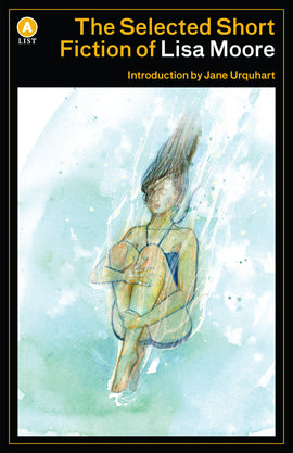  The Selected Short Fiction of Lisa Moore 