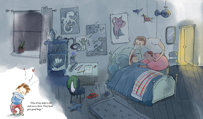  It is dark in a bedroom. Two men, one with light skin tone and one with dark skin tone, lean over a bed. A boy is in bed and looks up at them. The man with light skin tone has his arms around the boy and the other man. The man with dark skin tone reaches both arms out to the boy. Drawings are on the wall and toys are on the floor by a desk. In the corner, with a white background, the boy stands with his arms around himself. Text: “One of my dads is tall and one is short. They both give good hugs.” 