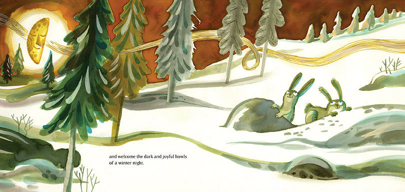  Snow covers a lightly wooded area. Two rabbits peak out from behind the snow and rocks and look up at the night sky. The crescent moon has a face with closed eyes and a smile. An orange stripe swoops across the page. Text: And welcome the dark and joyful howls of a winter night. 