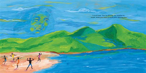  Blue water and a sandy beach are beside a range of grassy, green hills. Five people with dark skin tone dance on the beach. In the sky is a face in shades of sky blue and grass green. Text: I could hear “Sun is shining, the weather is sweet, make you want to move your dancing feet.” 